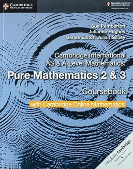 Cambridge International AS & A Level Mathematics Pure Mathematics 2 and 3 Coursebook with Cambridge Online Mathematics (2 Years)